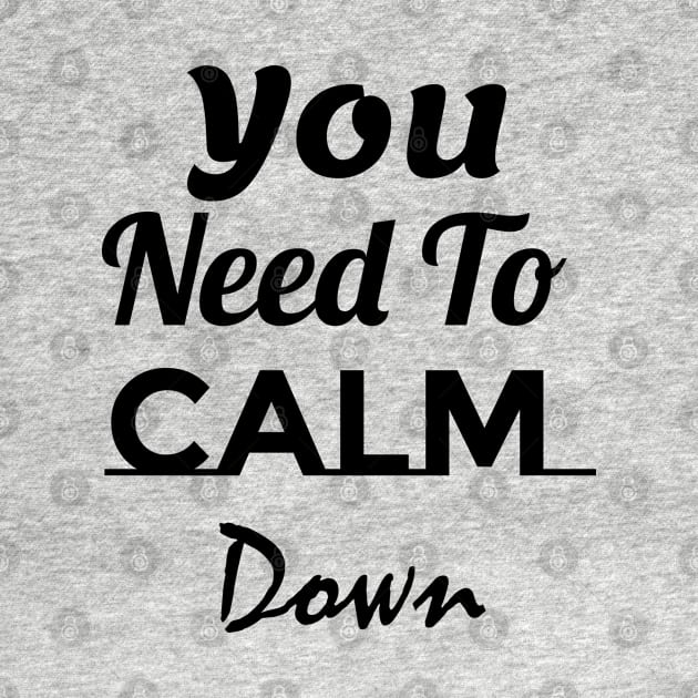 You Need To Calm Down by 4wardlabel